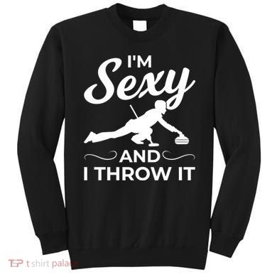 IM Sexy And I Throw It Curling Player Gift Sweatshirt