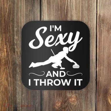 IM Sexy And I Throw It Curling Player Gift Coaster