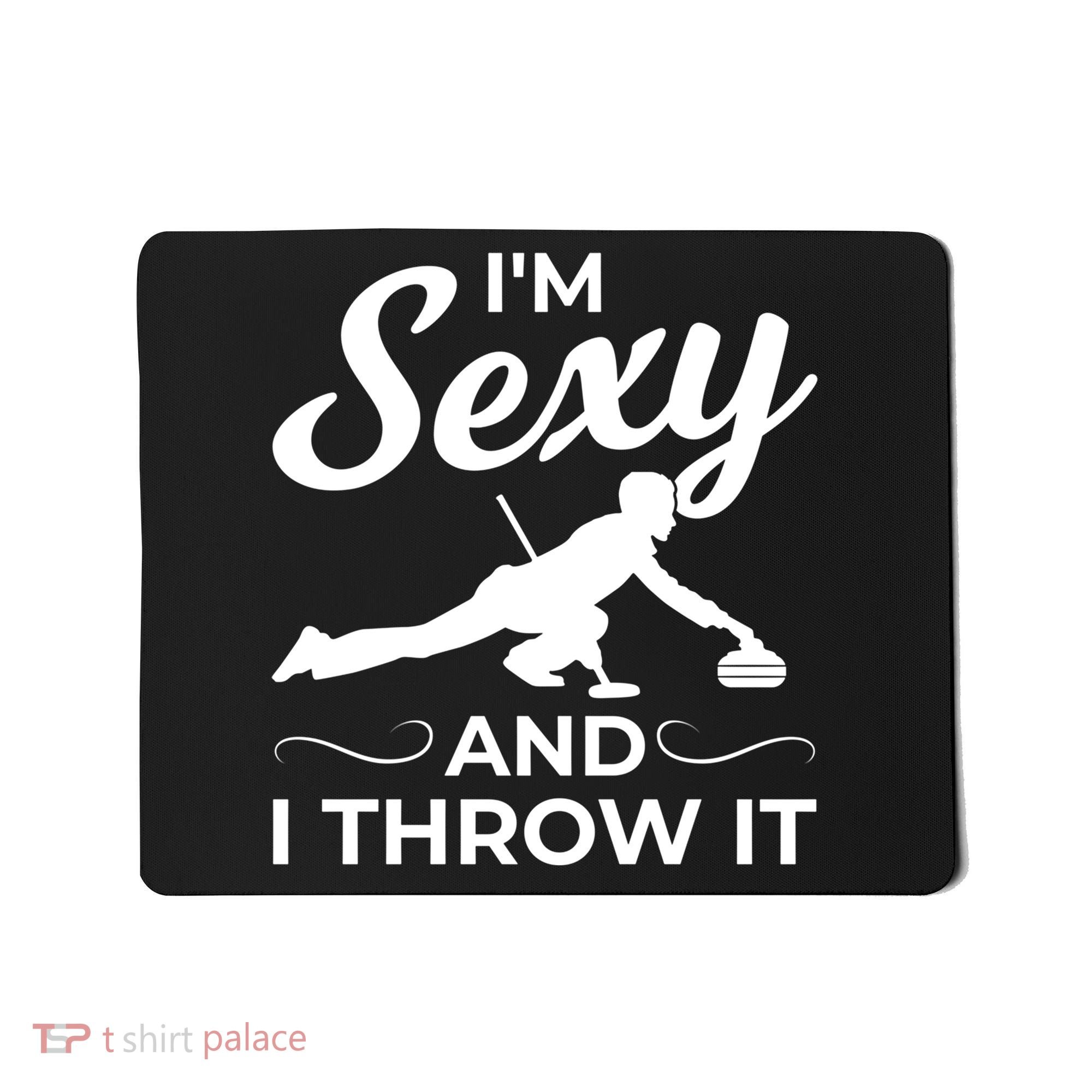 IM Sexy And I Throw It Curling Player Gift Mousepad