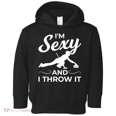 IM Sexy And I Throw It Curling Player Gift Toddler Hoodie