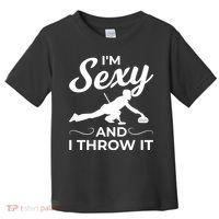 IM Sexy And I Throw It Curling Player Gift Toddler T-Shirt thumb 0
