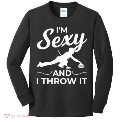 IM Sexy And I Throw It Curling Player Gift Kids Long Sleeve Shirt
