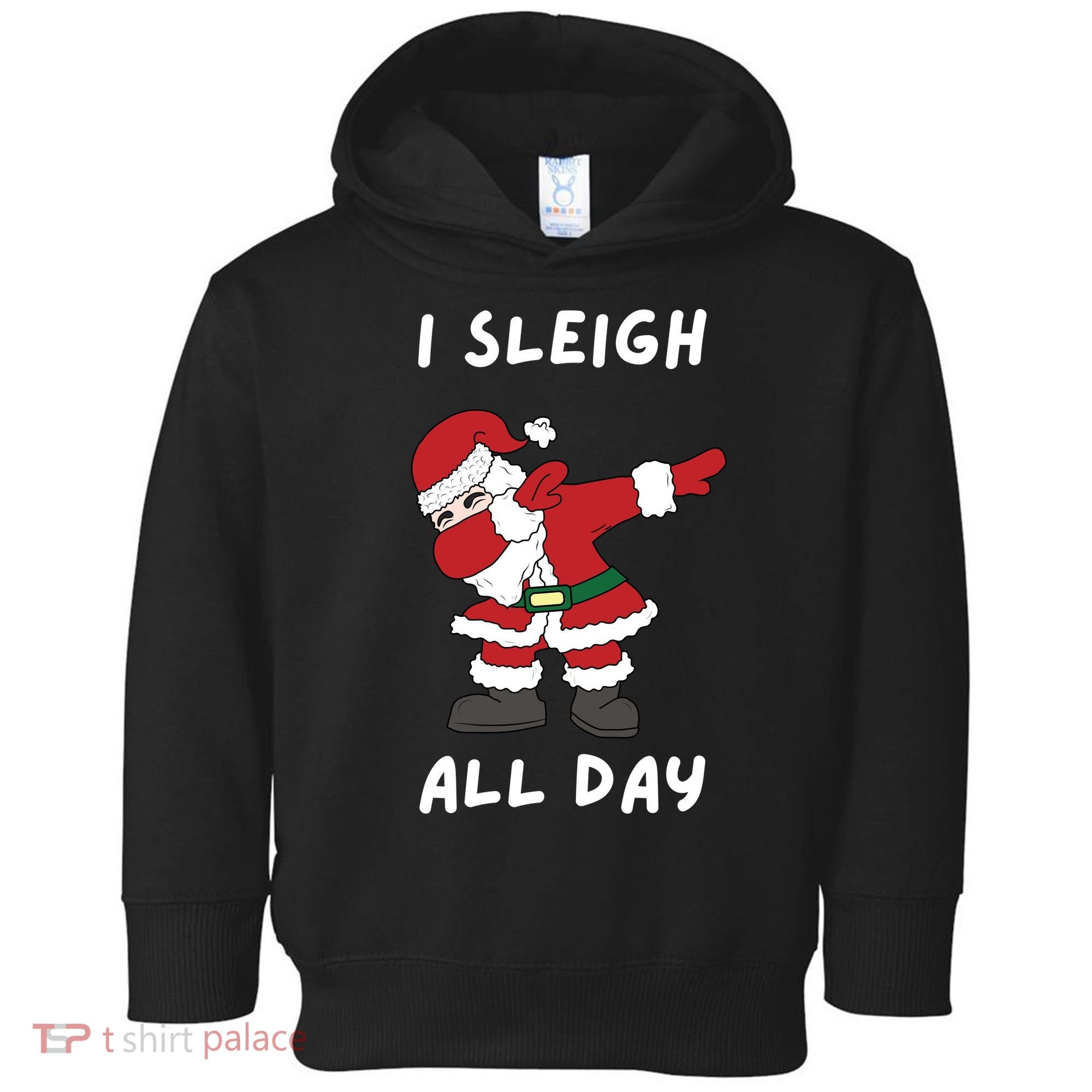 I Sleigh All Day Santa Claus Funny Christmas Toddler Hoodie
