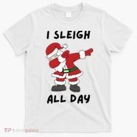 I Sleigh All Day Santa Claus Funny Christmas T-Shirt thumb 0