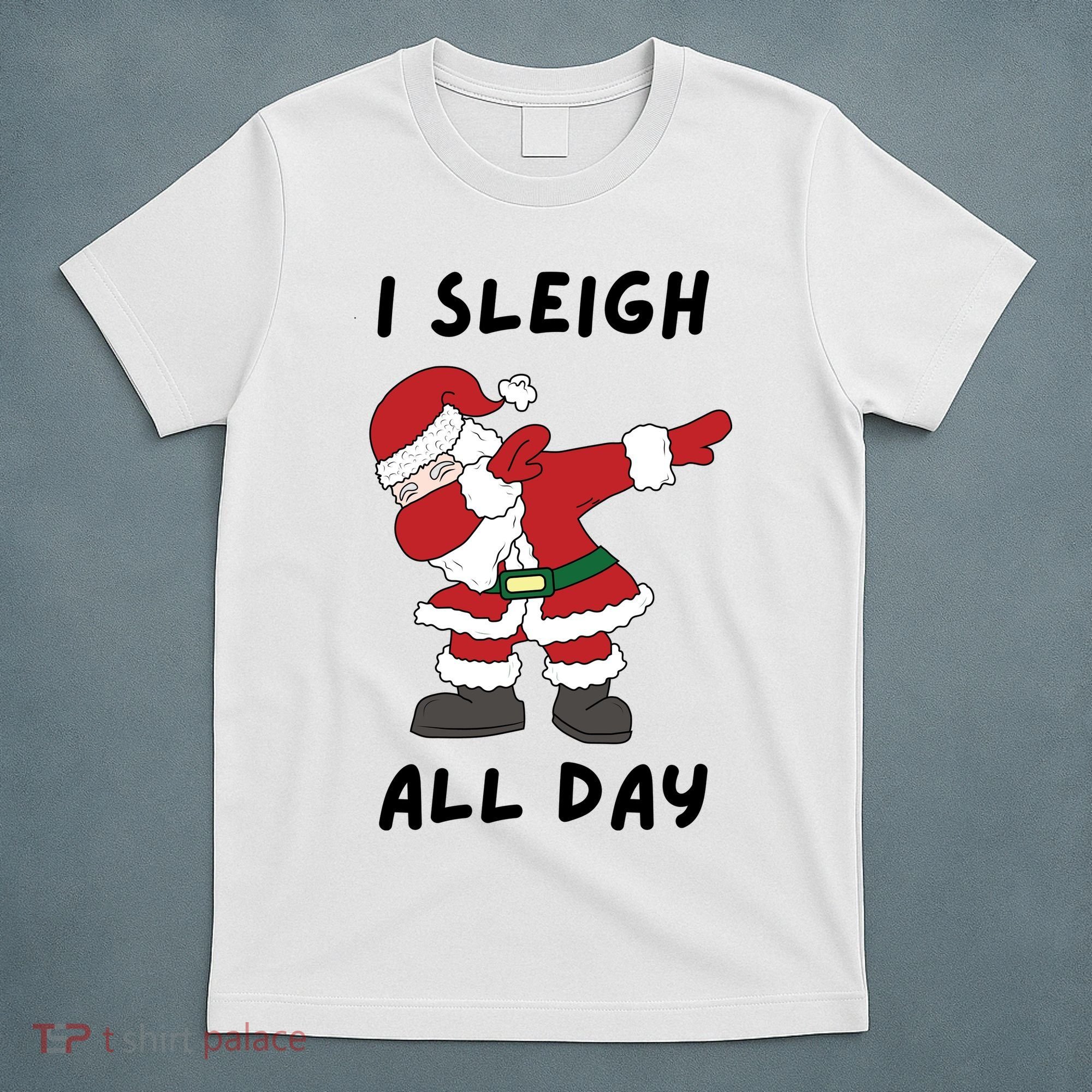 I Sleigh All Day Santa Claus Funny Christmas T-Shirt