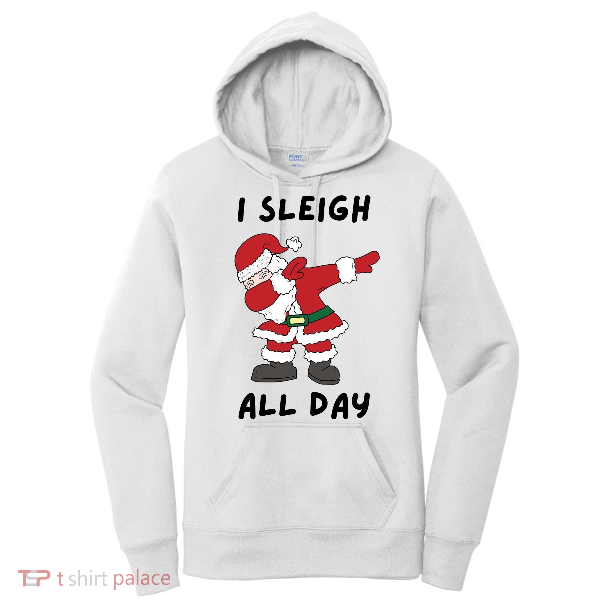 I Sleigh All Day Santa Claus Funny Christmas Women's Hoodie