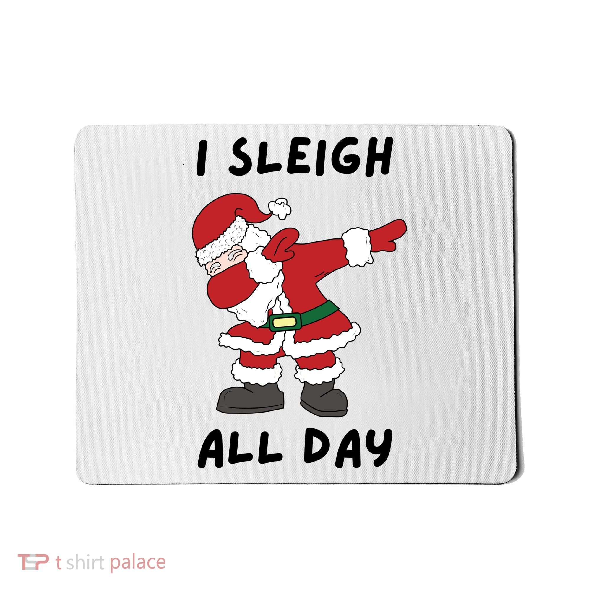 I Sleigh All Day Santa Claus Funny Christmas Mousepad