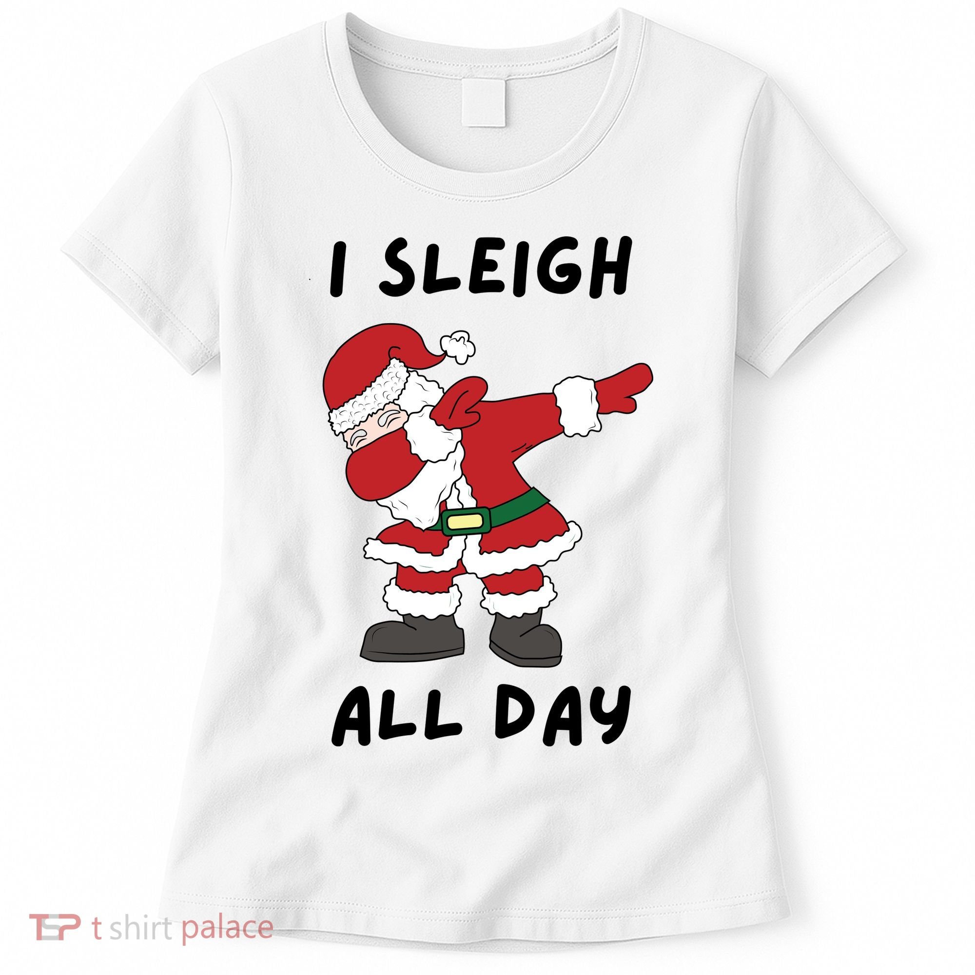I Sleigh All Day Santa Claus Funny Christmas Women's T-Shirt