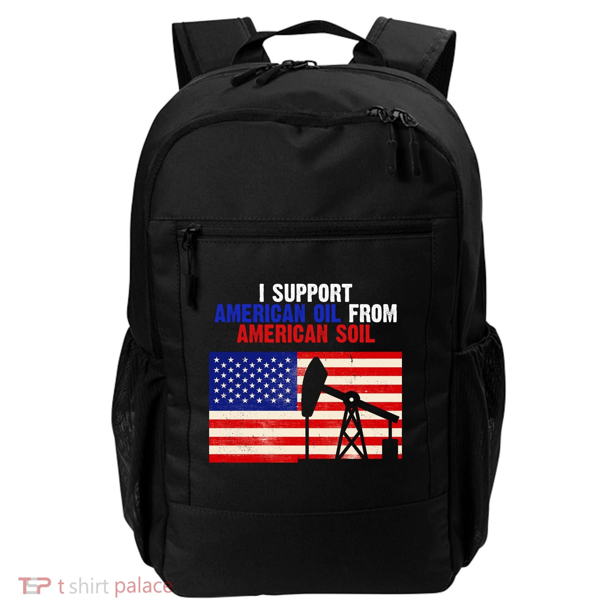 I Support American Oil From American Soil USA Backpack