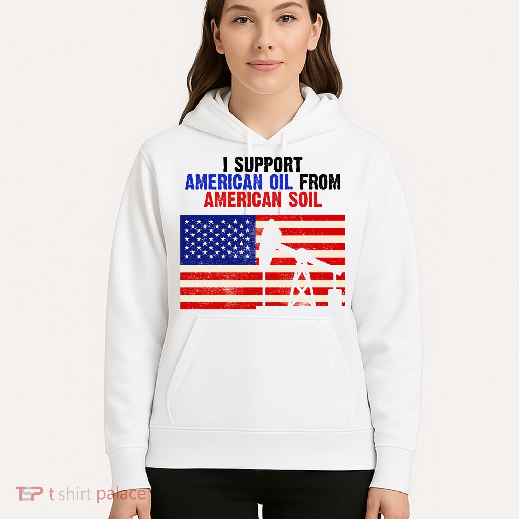 I Support American Oil From American Soil USA Hoodie