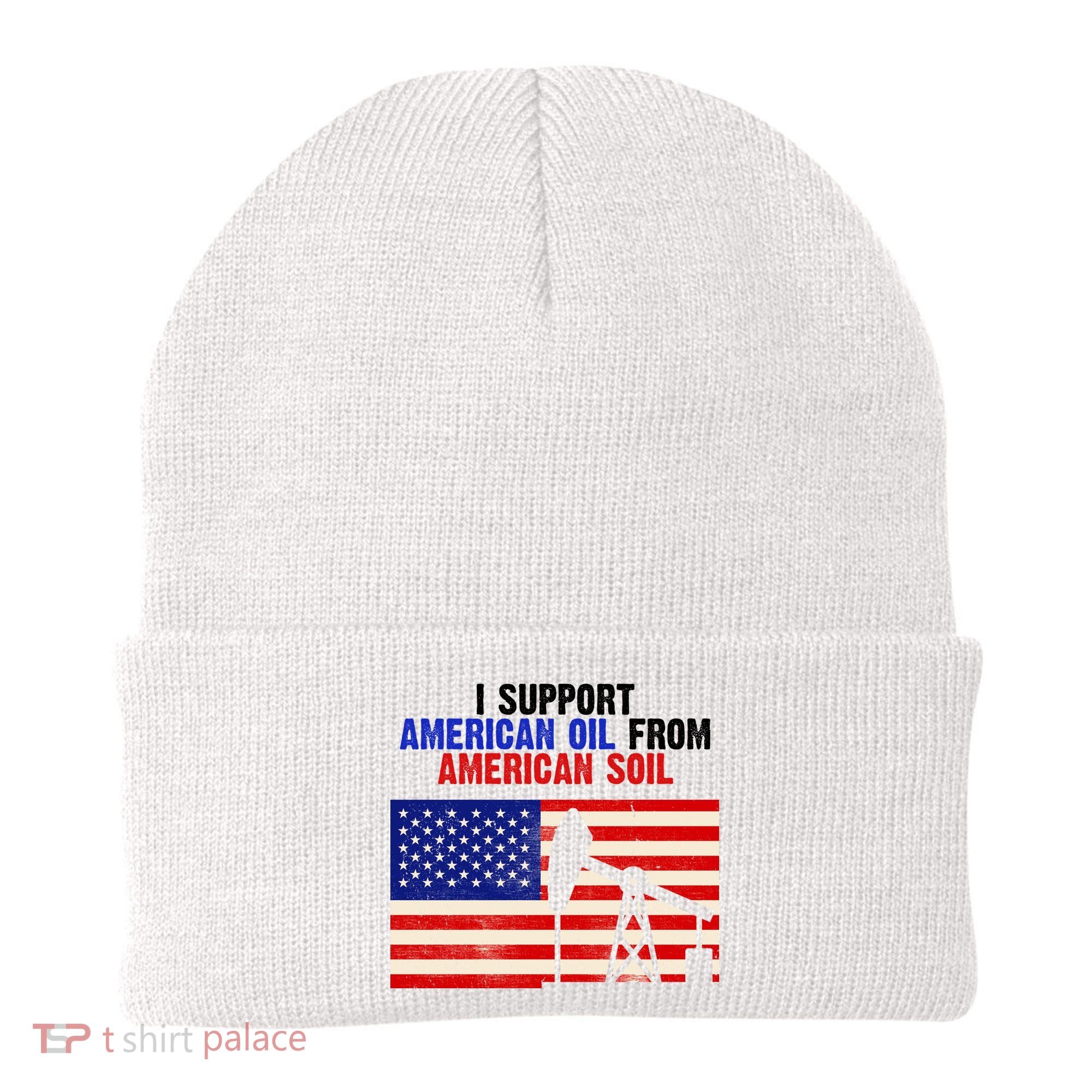 I Support American Oil From American Soil USA Beanie