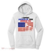 I Support American Oil From American Soil USA Women's Hoodie thumb 0
