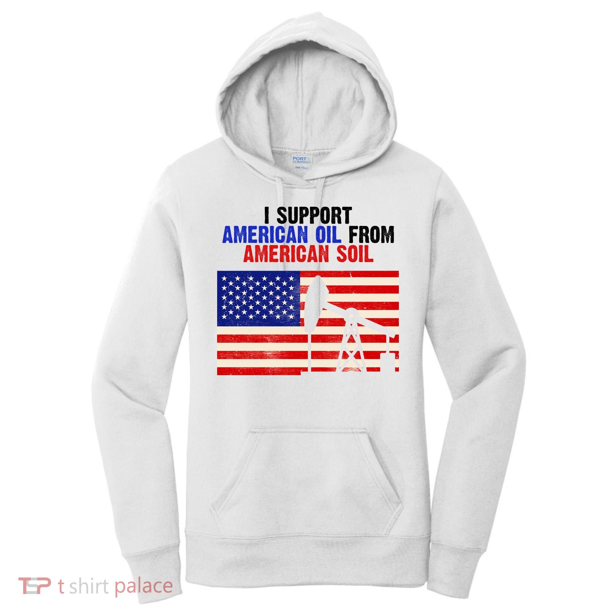 I Support American Oil From American Soil USA Women's Hoodie