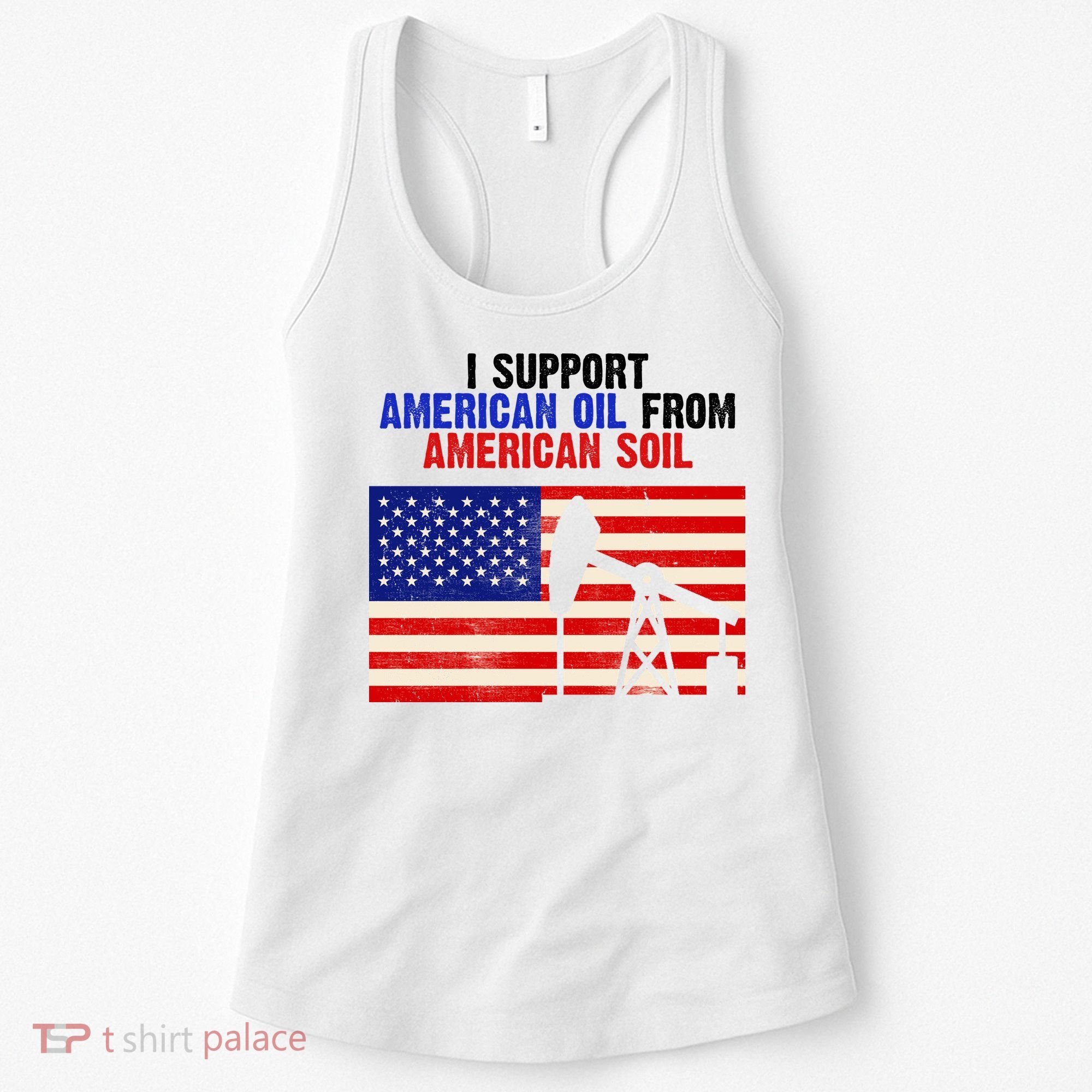 I Support American Oil From American Soil USA Women's Tank Top