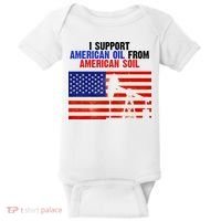 I Support American Oil From American Soil USA Baby Bodysuit thumb 0