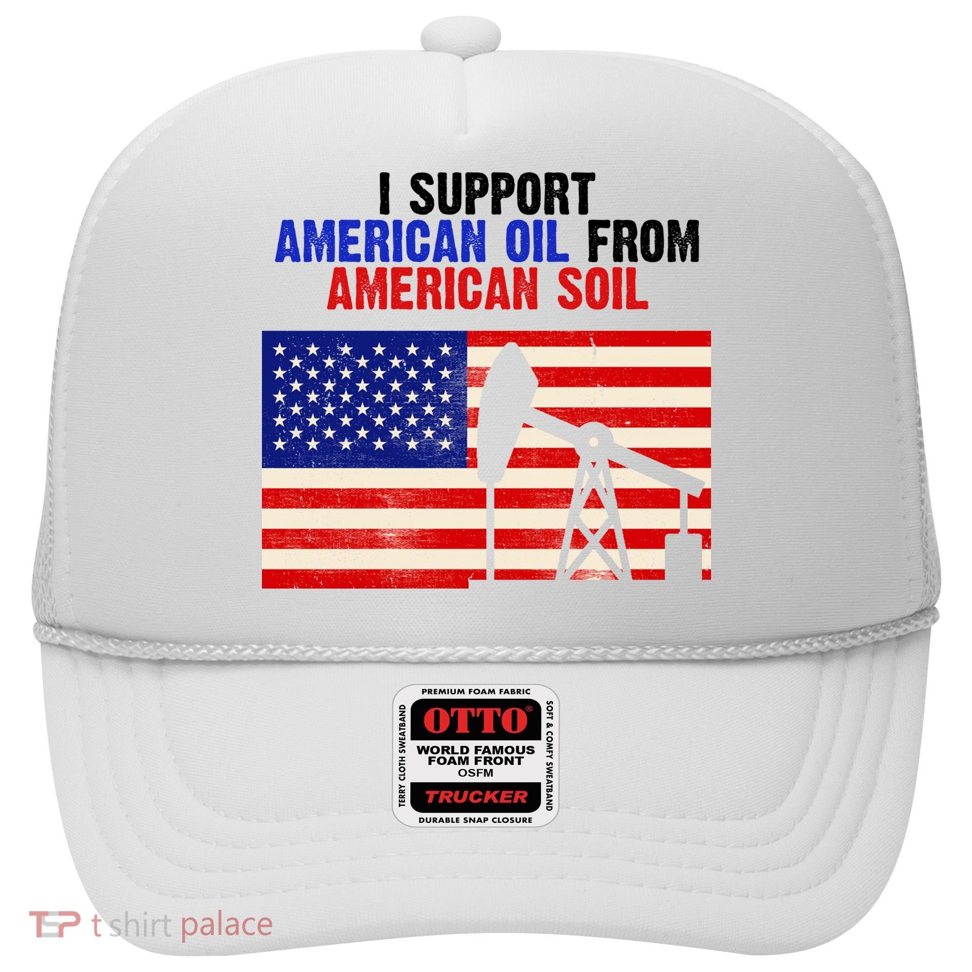 I Support American Oil From American Soil USA Hat