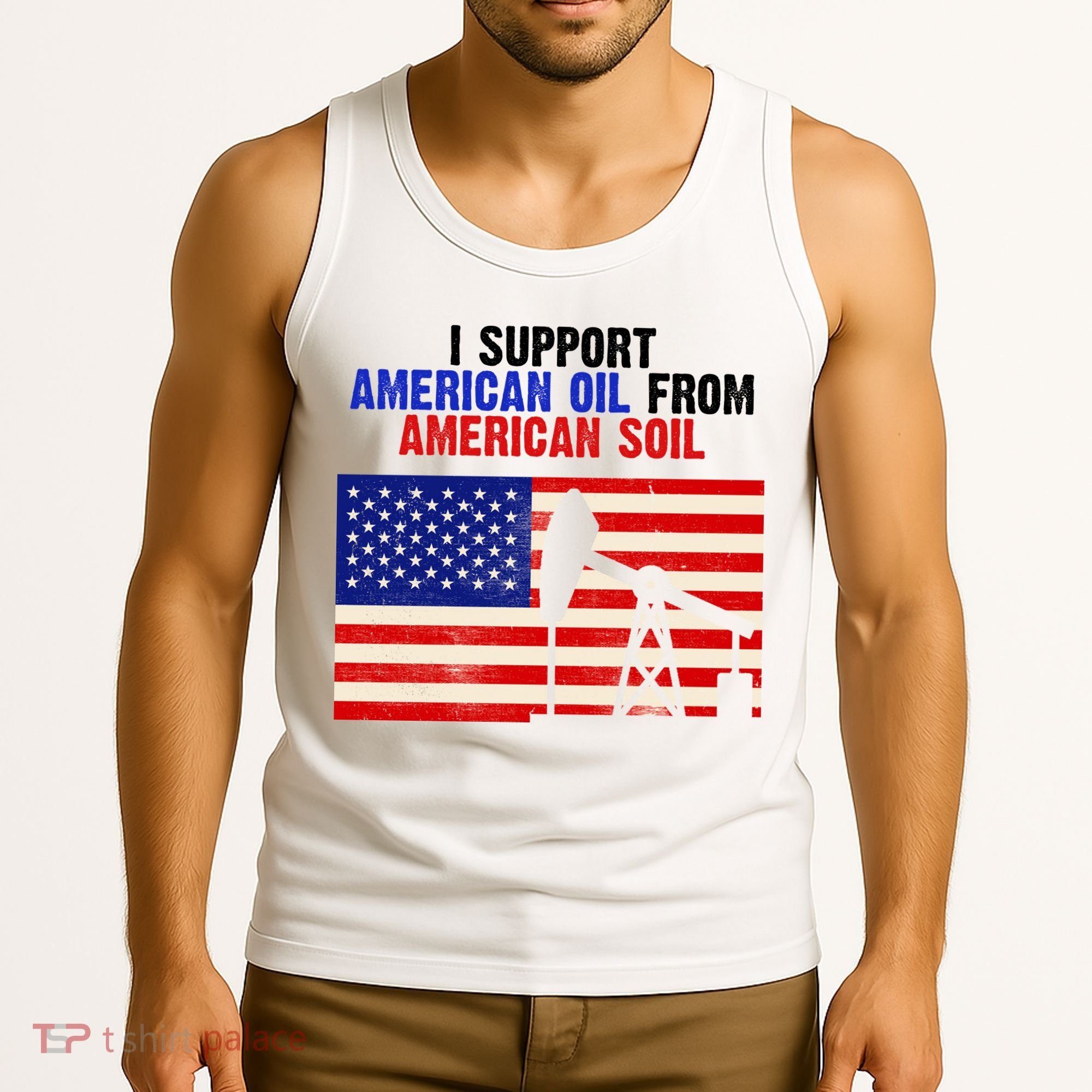 I Support American Oil From American Soil USA Tank Top