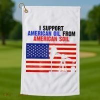 I Support American Oil From American Soil USA Golf Towel thumb 1