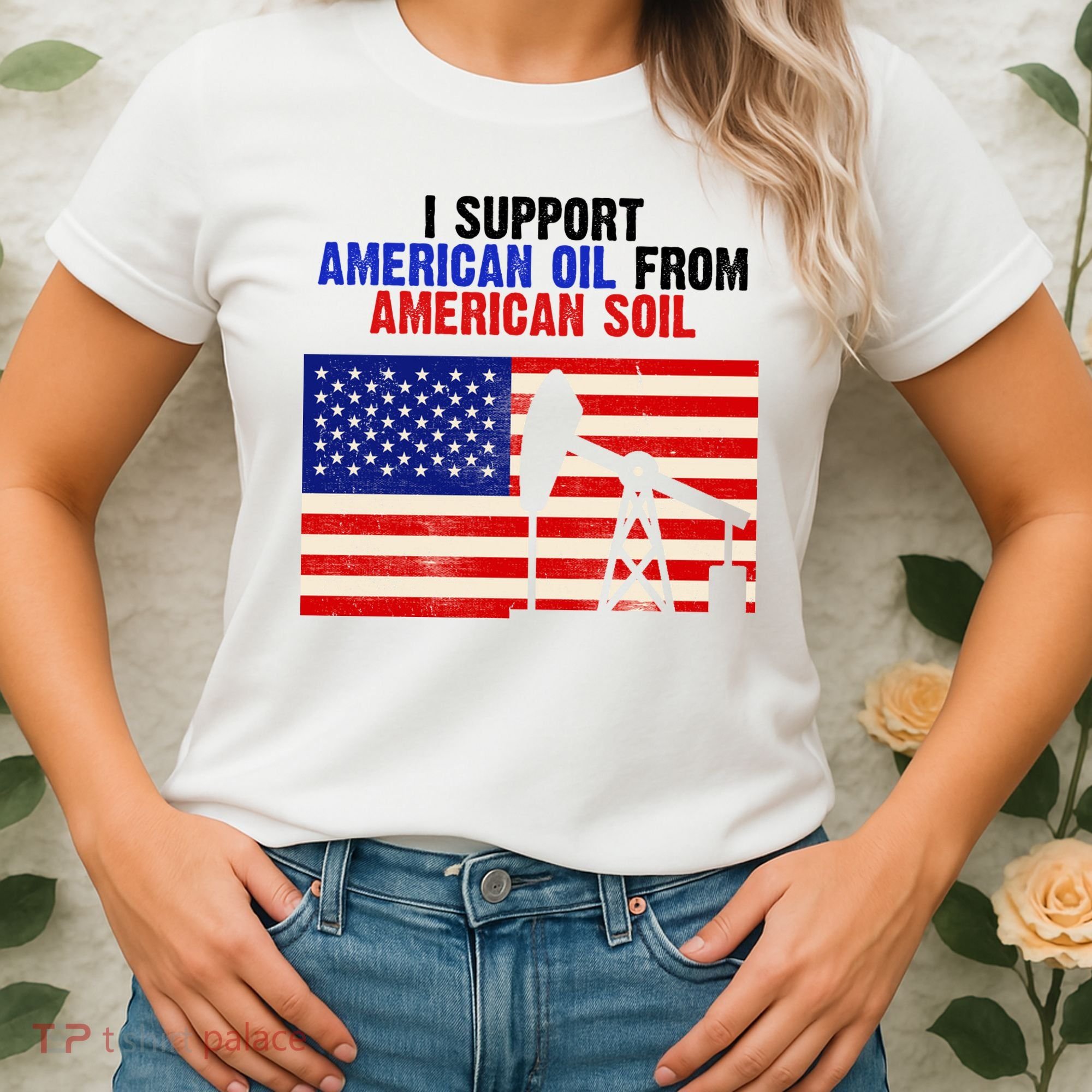 I Support American Oil From American Soil USA Women's T-Shirt