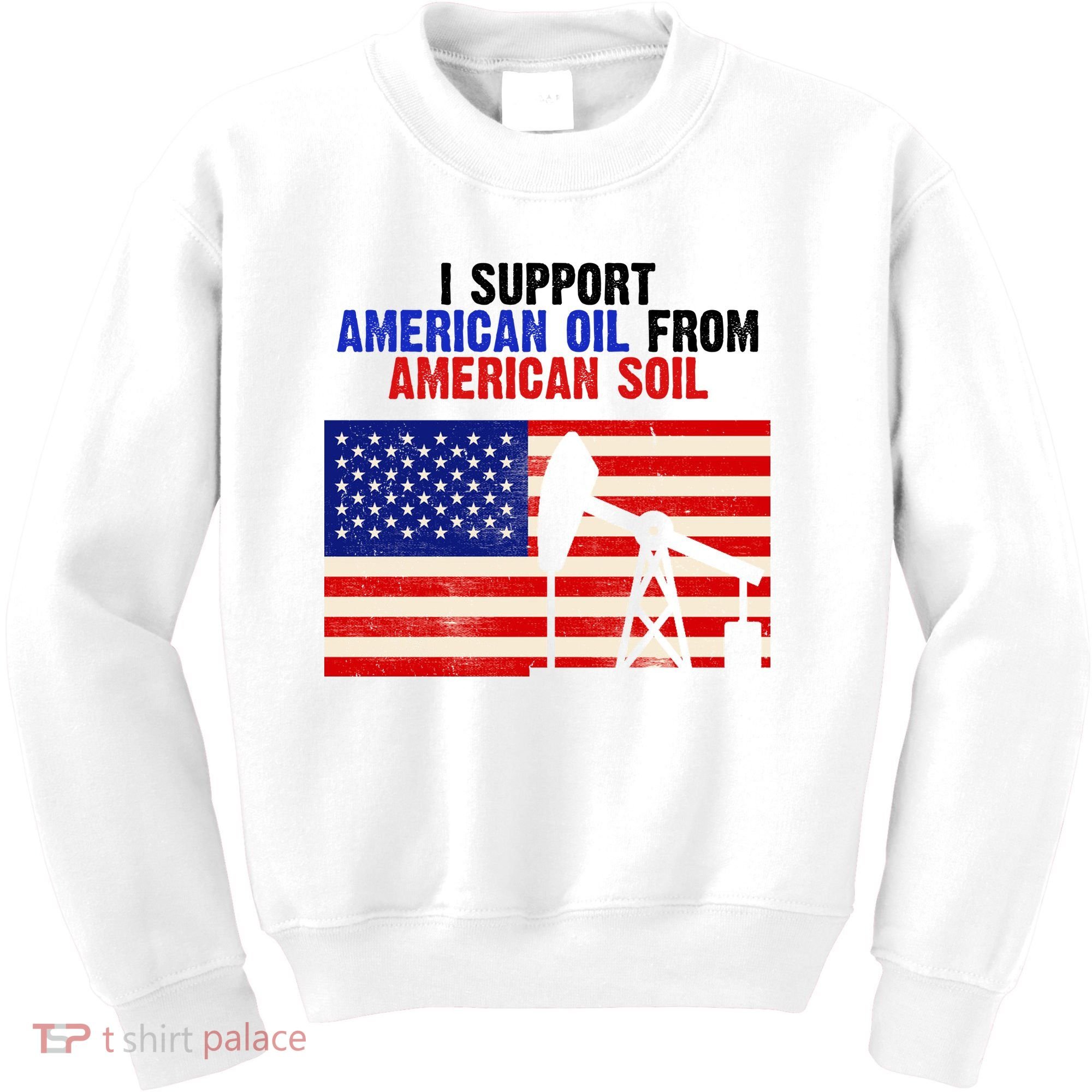 I Support American Oil From American Soil USA Kids Sweatshirt