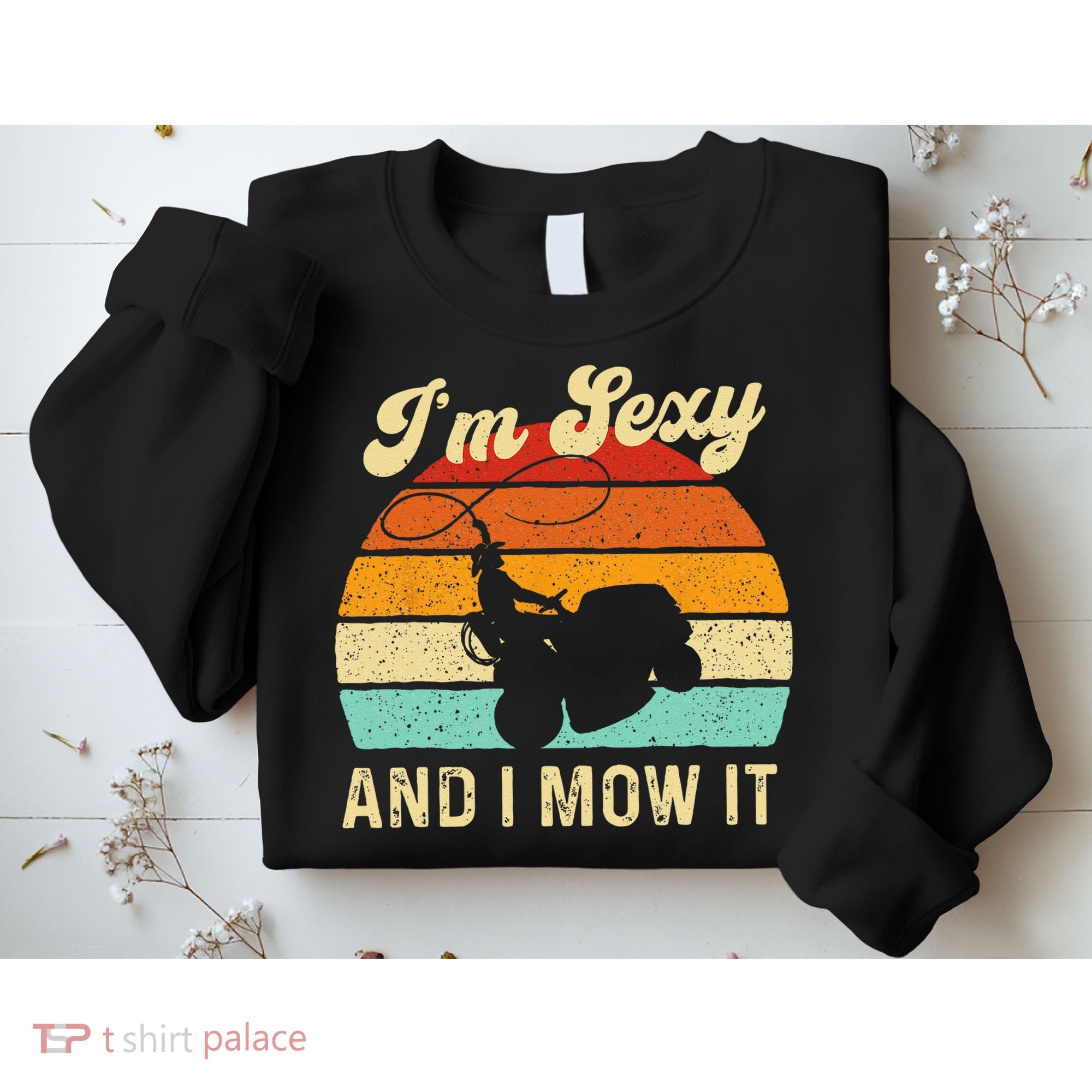 Im Sexy And I Mow It Landscaper Lawn Trimmer Landscaping Sweatshirt