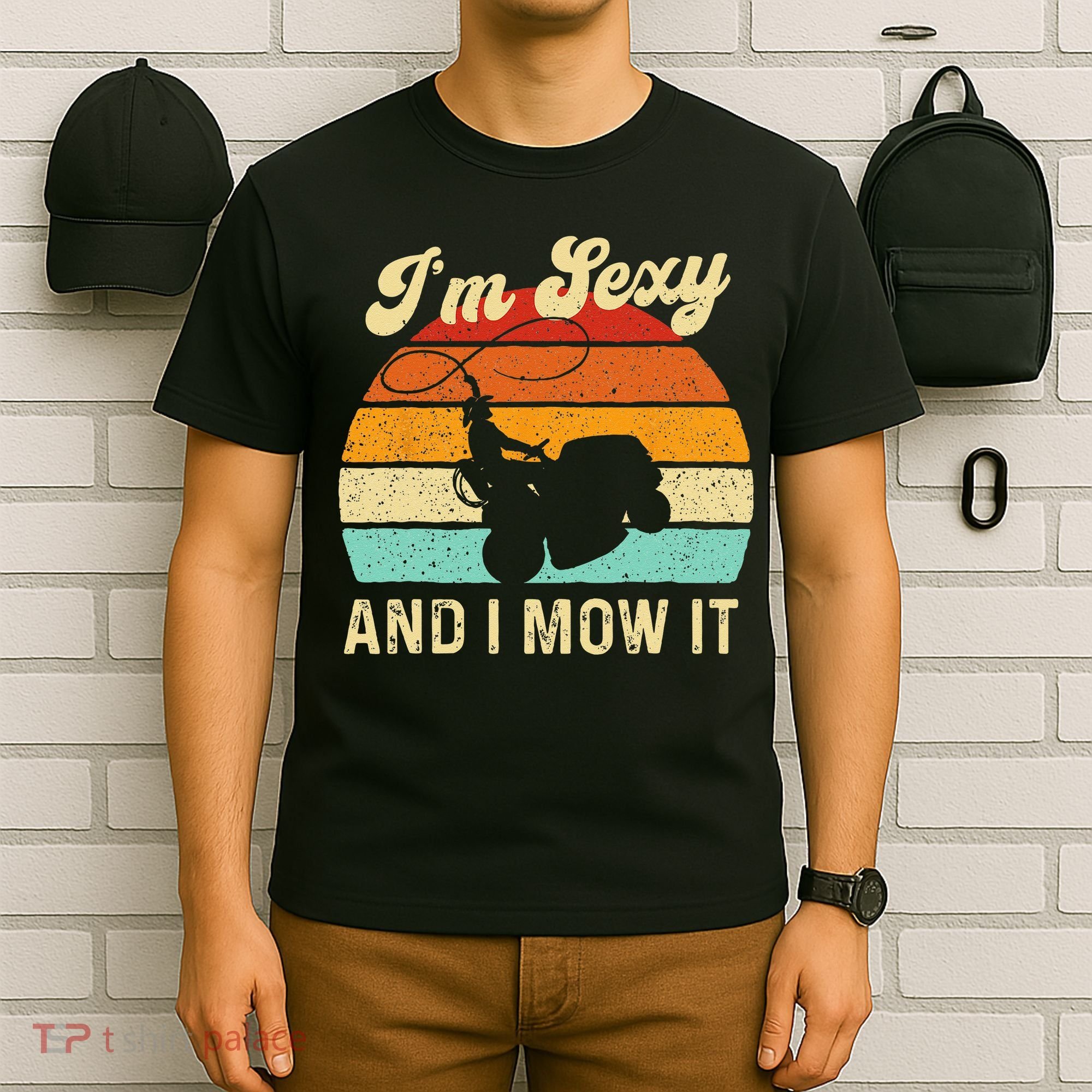 Im Sexy And I Mow It Landscaper Lawn Trimmer Landscaping T-Shirt