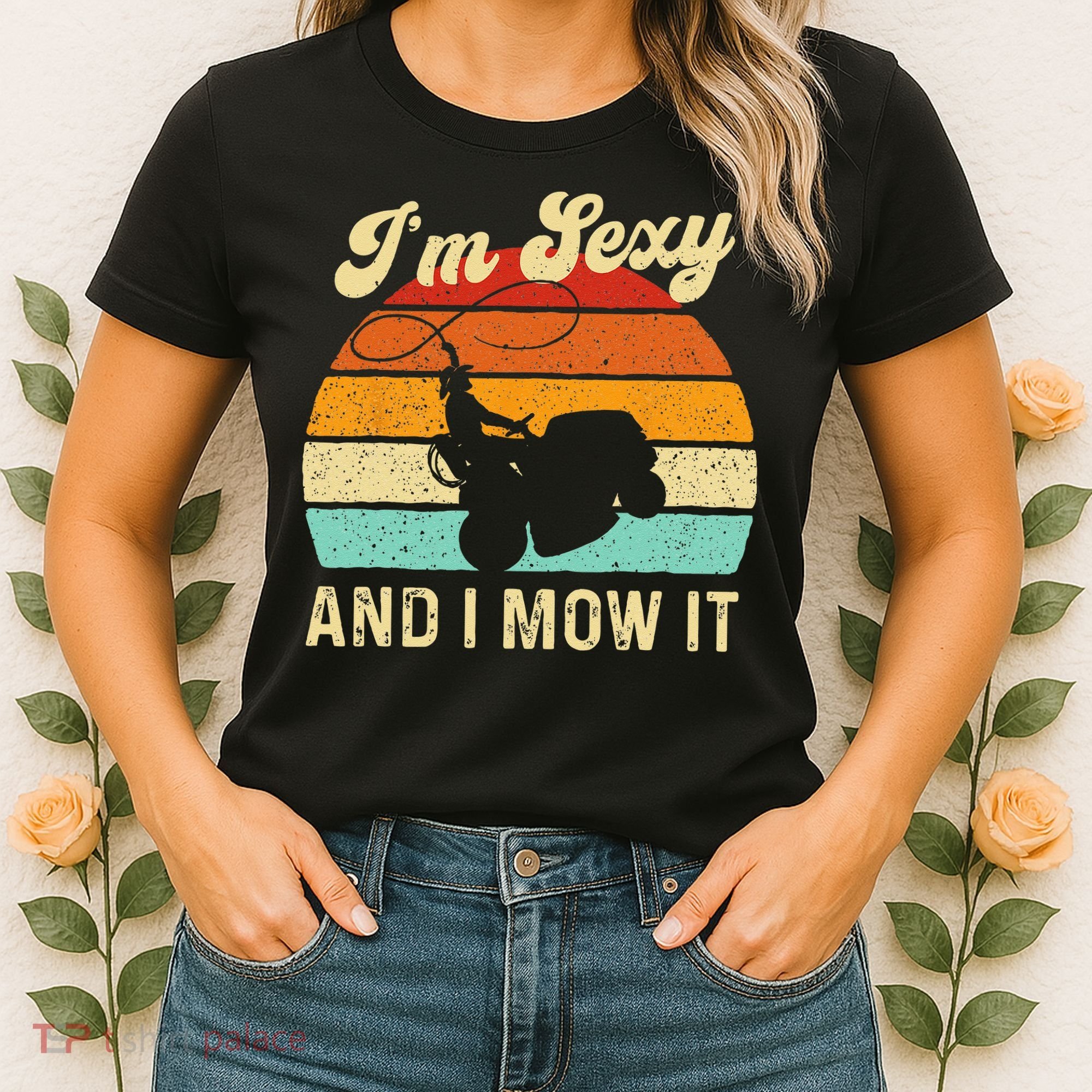 Im Sexy And I Mow It Landscaper Lawn Trimmer Landscaping Women's T-Shirt