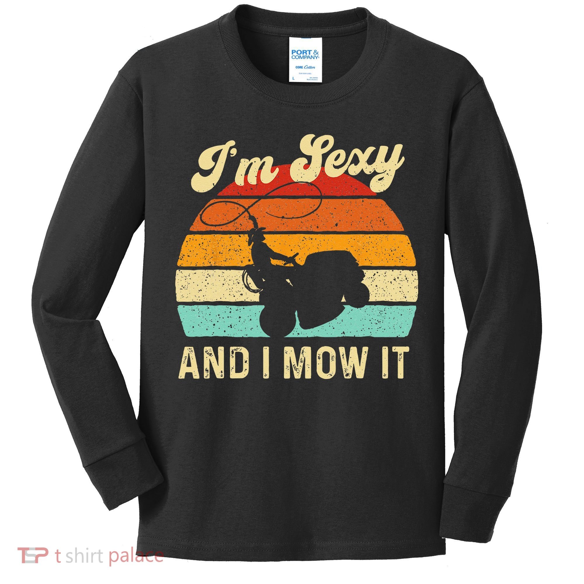 Im Sexy And I Mow It Landscaper Lawn Trimmer Landscaping Kids Long Sleeve Shirt