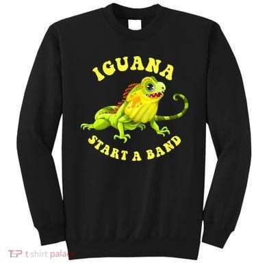 Iguana Start A Band Play On Words Pun Sweatshirt