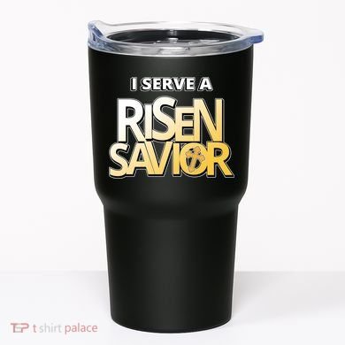 I Serve A Risen Savior Christian Faith Tumbler