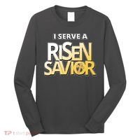 I Serve A Risen Savior Christian Faith Long Sleeve Shirt thumb 0