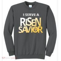I Serve A Risen Savior Christian Faith Sweatshirt thumb 0