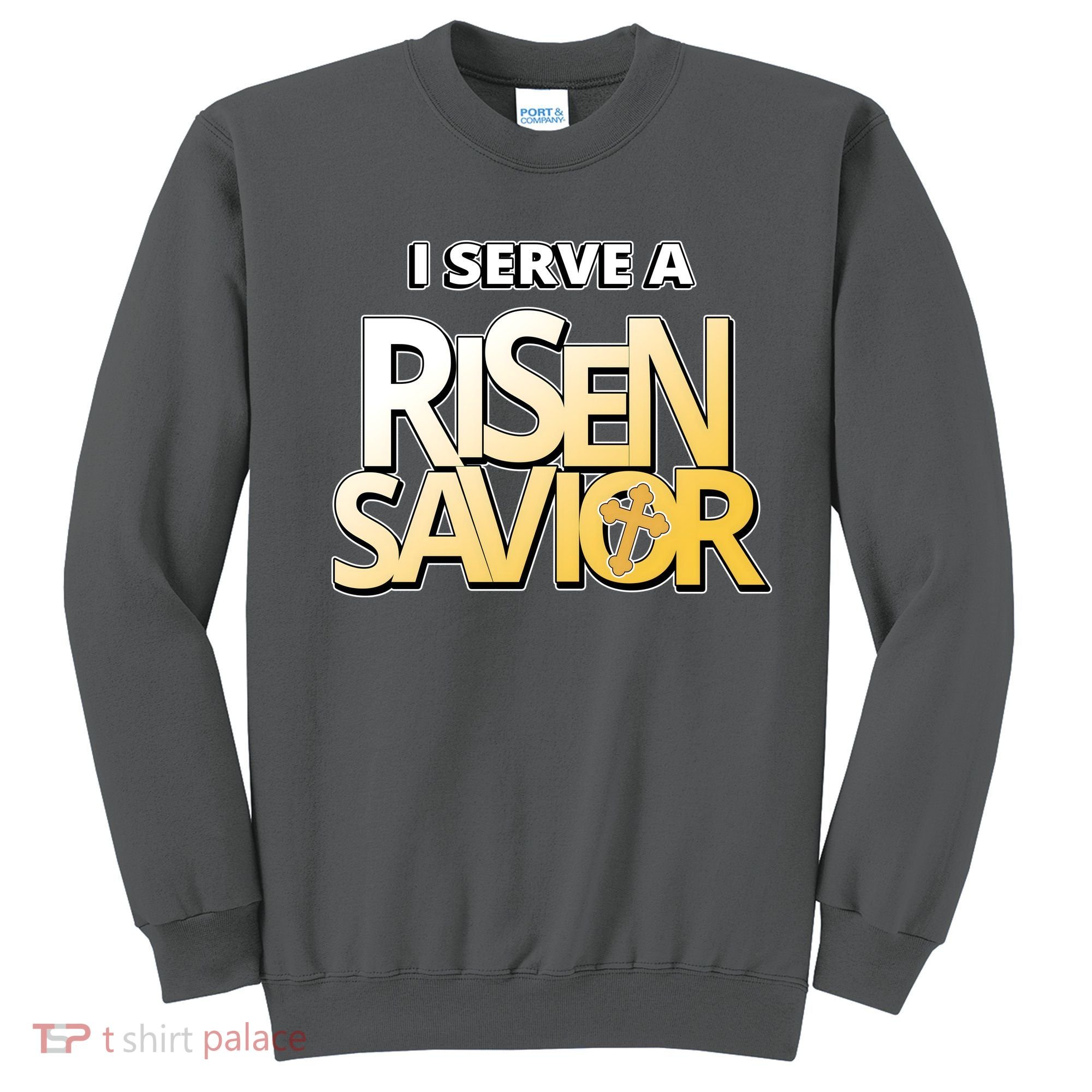 I Serve A Risen Savior Christian Faith Sweatshirt