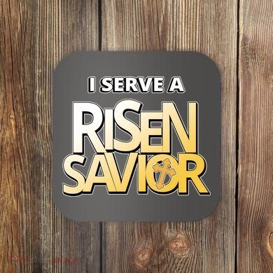 I Serve A Risen Savior Christian Faith Coaster