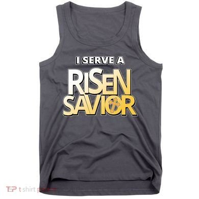 I Serve A Risen Savior Christian Faith Tank Top