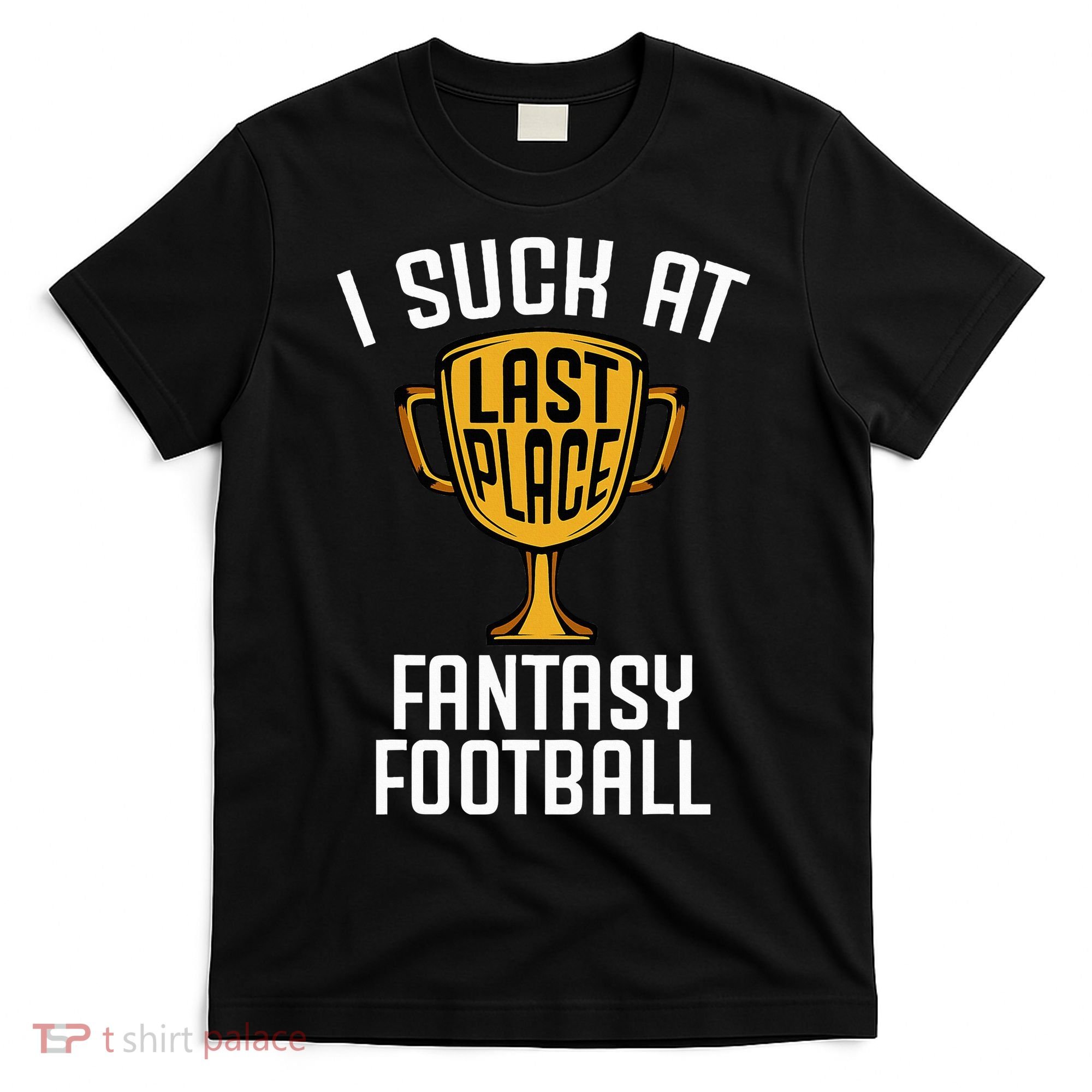 I Suck At Fantasy Football T-Shirt