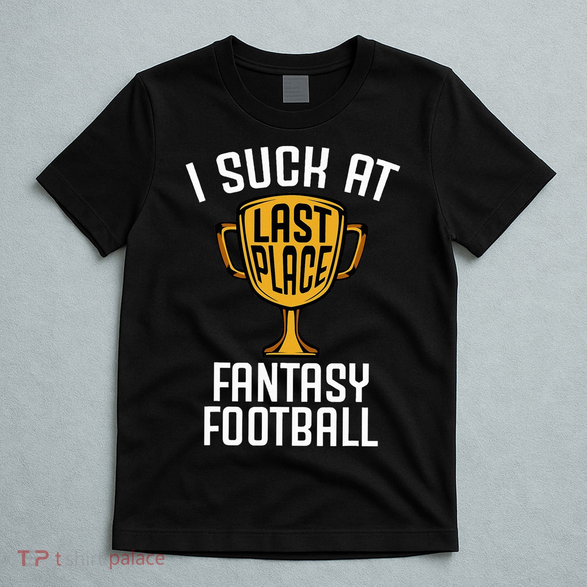 I Suck At Fantasy Football T-Shirt