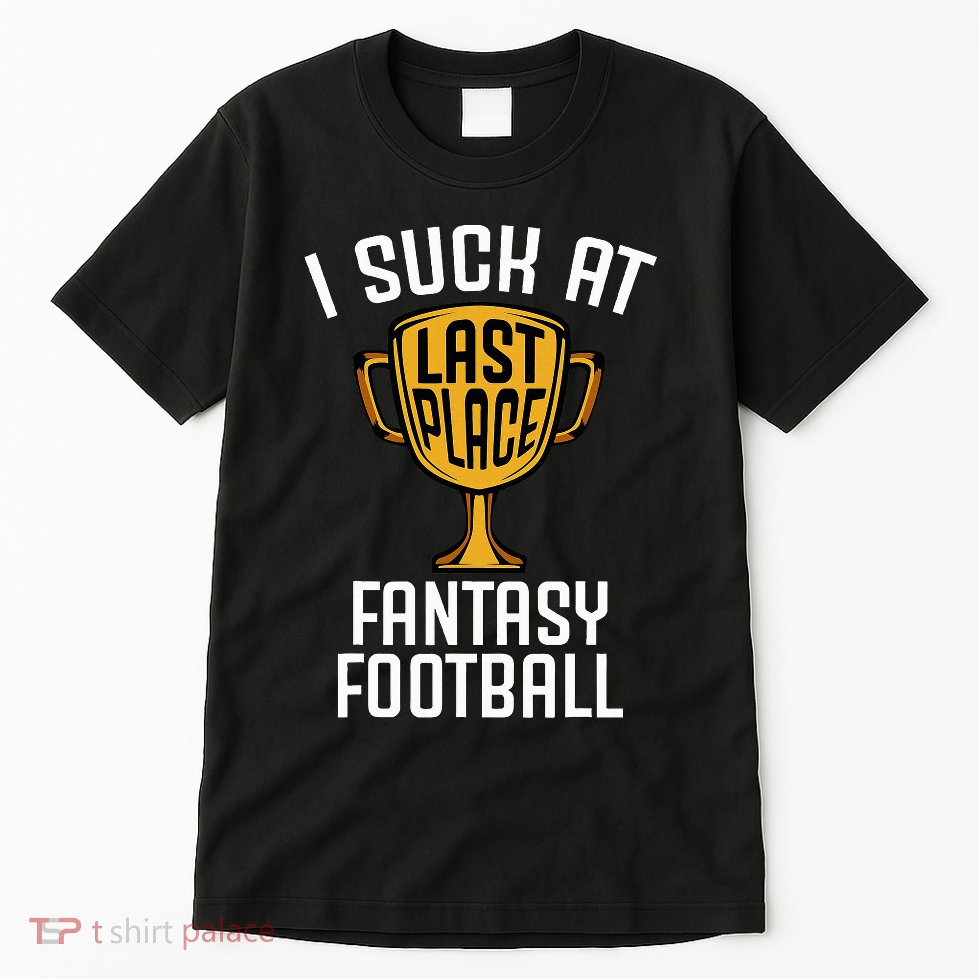 I Suck At Fantasy Football Tall T-Shirt