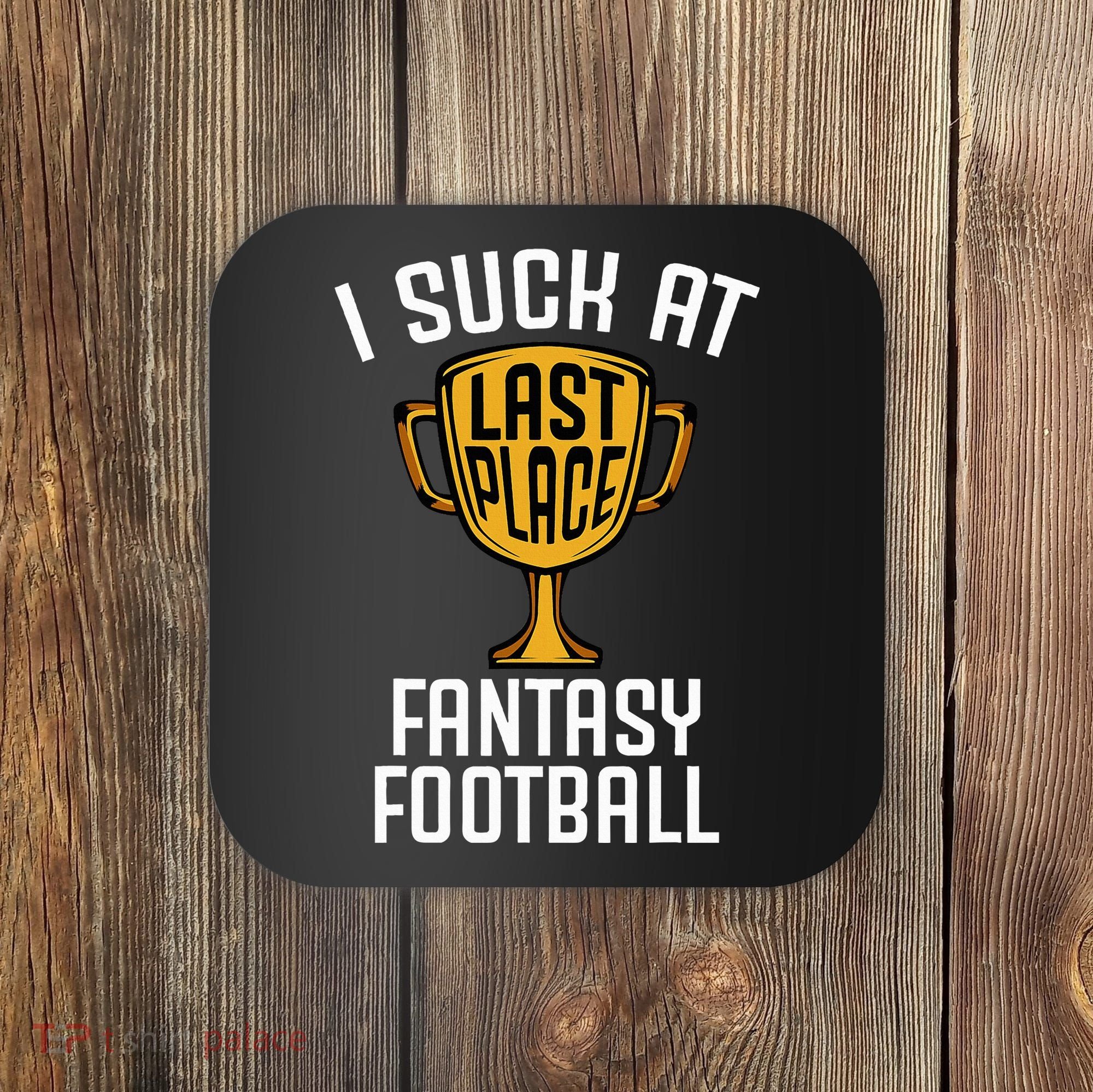 I Suck At Fantasy Football Coaster