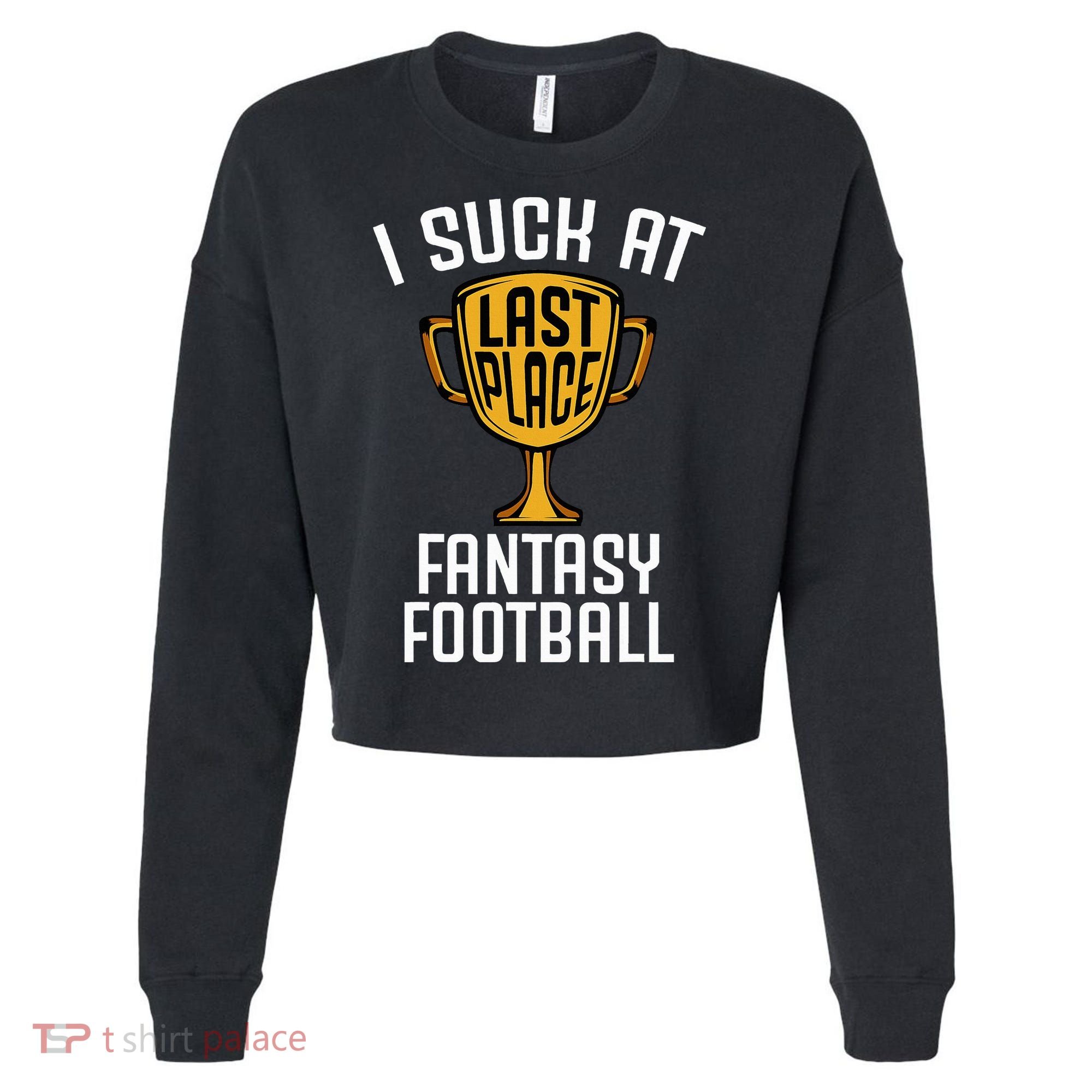 I Suck At Fantasy Football Cropped Pullover Crew