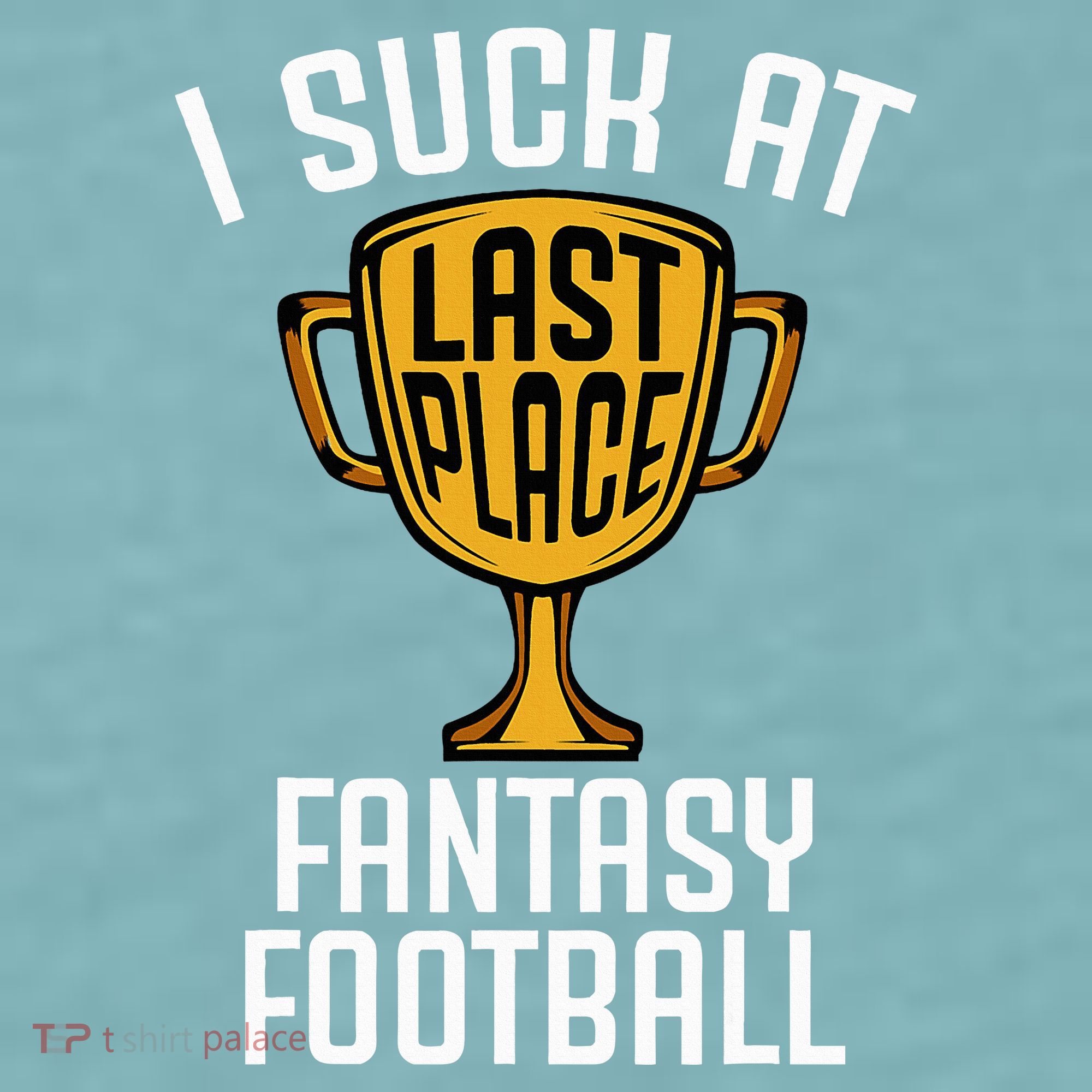 I Suck At Fantasy Football Sueded Cloud Jersey T-Shirt