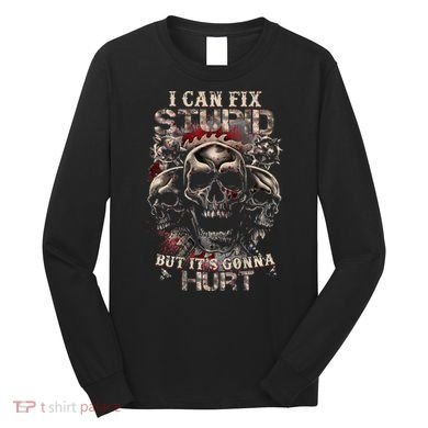 ICanFix Stupid But It's Gonna Hurt Cool Skull (On Back) Long Sleeve Shirt