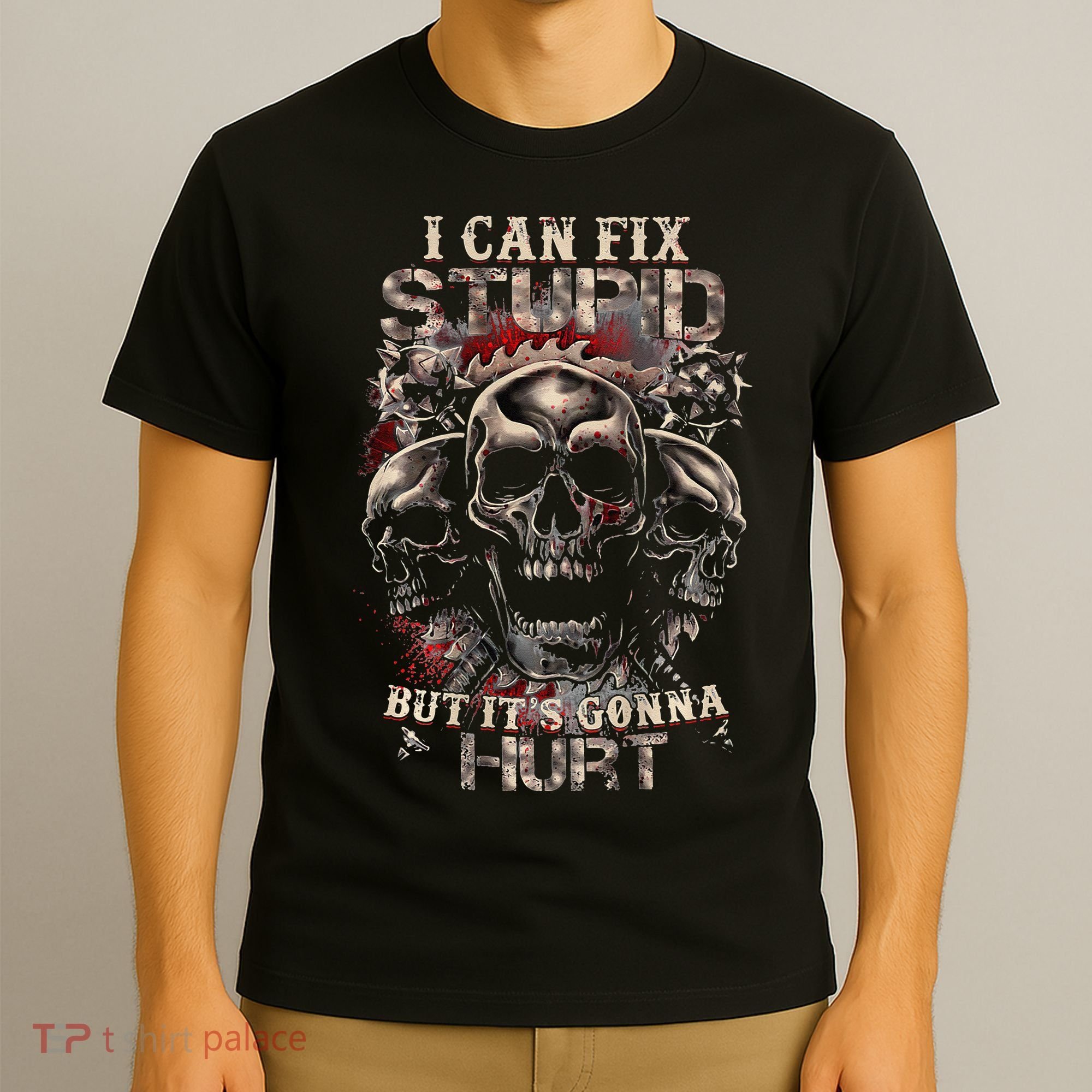 ICanFix Stupid But It's Gonna Hurt Cool Skull (On Back) T-Shirt