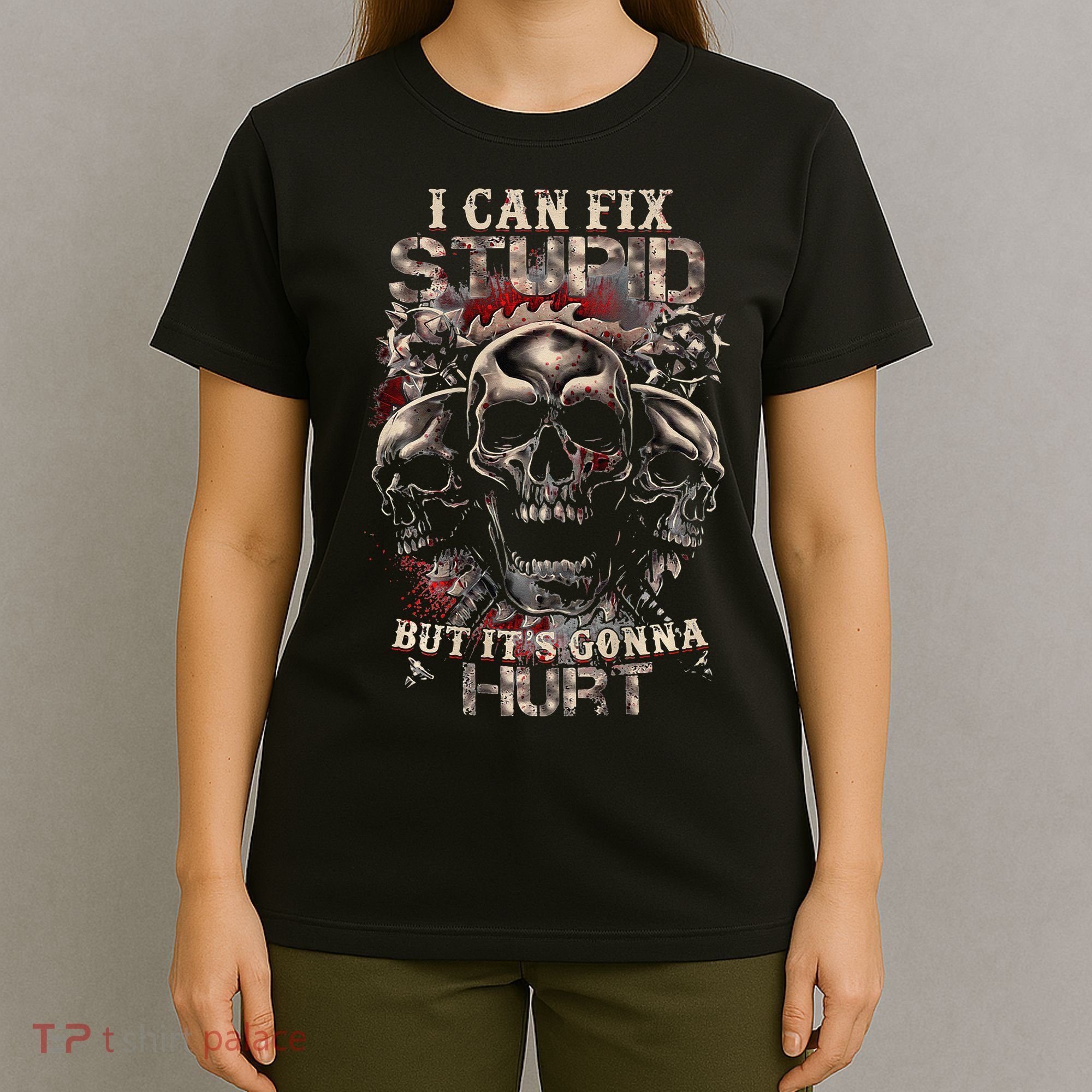 ICanFix Stupid But It's Gonna Hurt Cool Skull (On Back) T-Shirt
