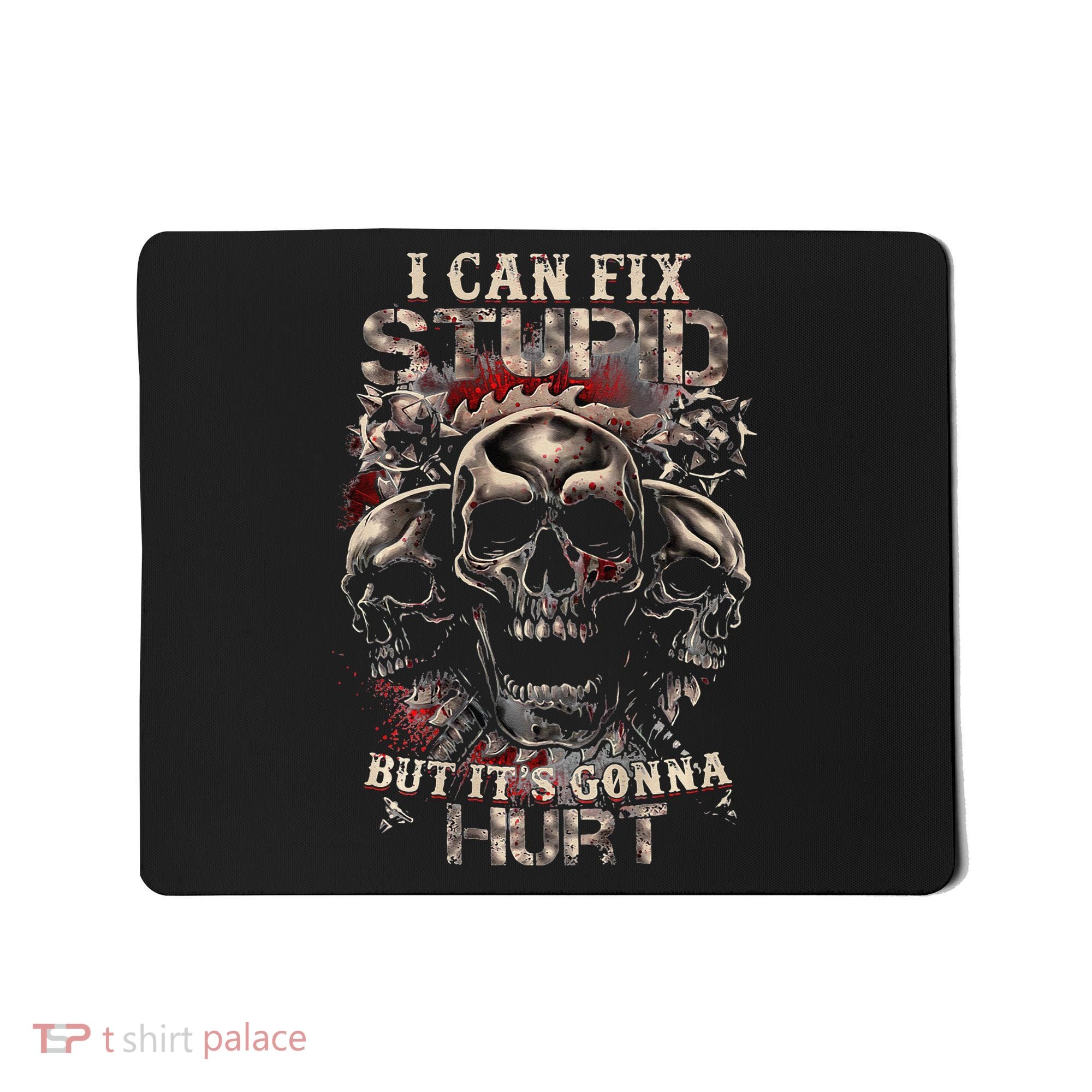 ICanFix Stupid But It's Gonna Hurt Cool Skull (On Back) Mousepad