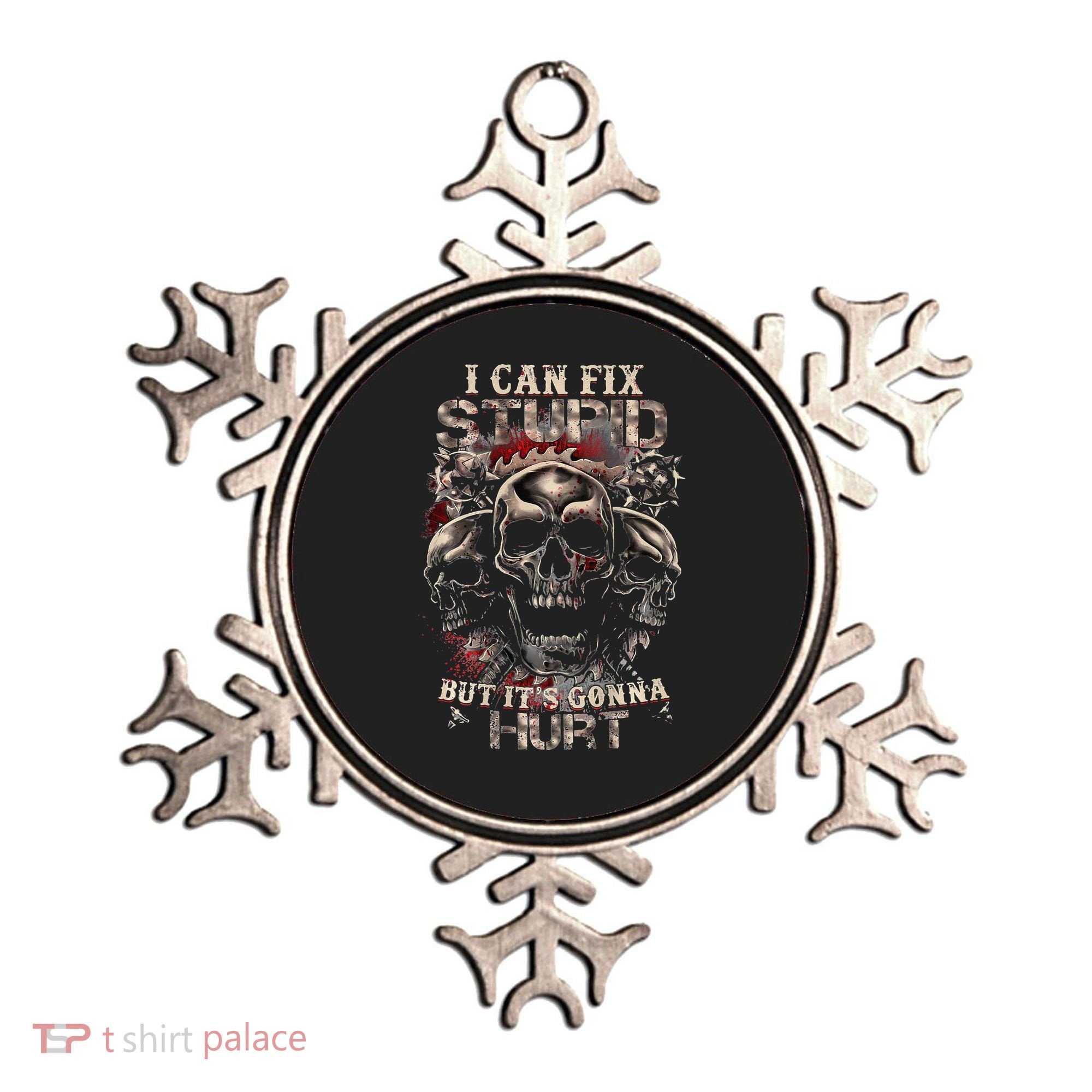 ICanFix Stupid But It's Gonna Hurt Cool Skull (On Back) Ornament