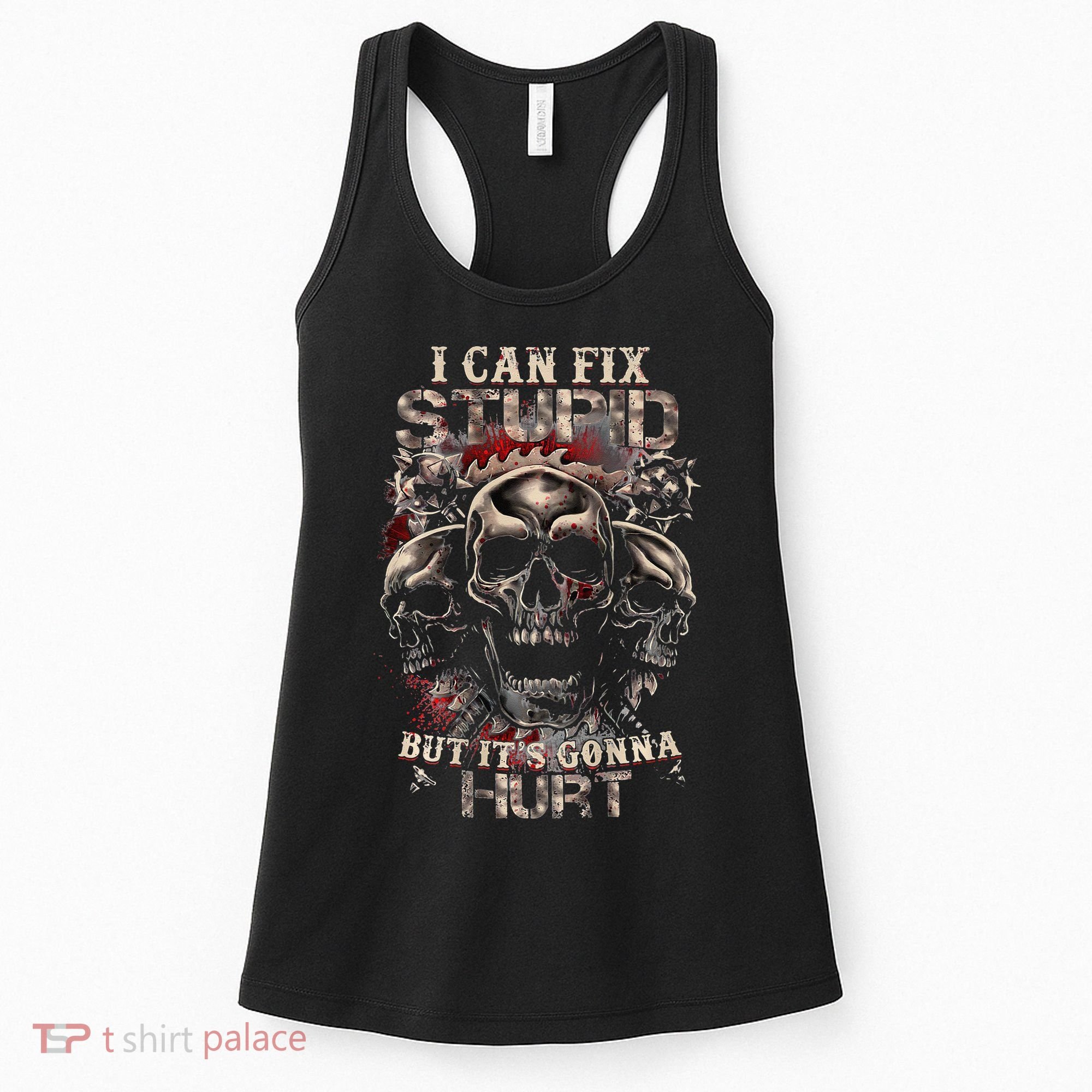 ICanFix Stupid But It's Gonna Hurt Cool Skull (On Back) Women's Tank Top