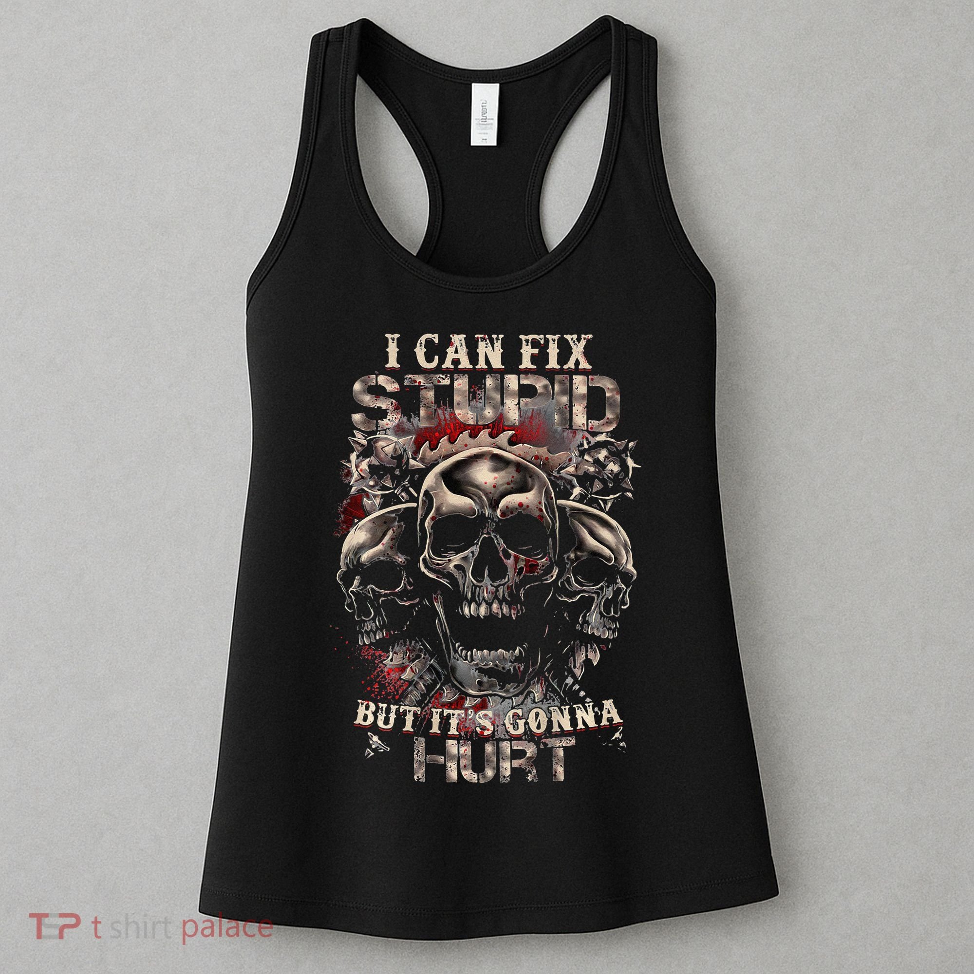 ICanFix Stupid But It's Gonna Hurt Cool Skull (On Back) Women's Tank Top