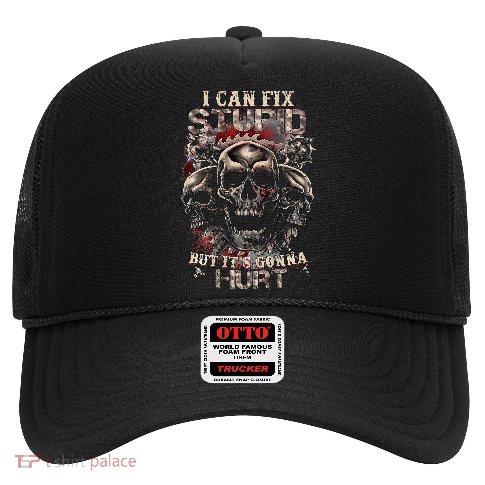 ICanFix Stupid But It's Gonna Hurt Cool Skull (On Back) Hat