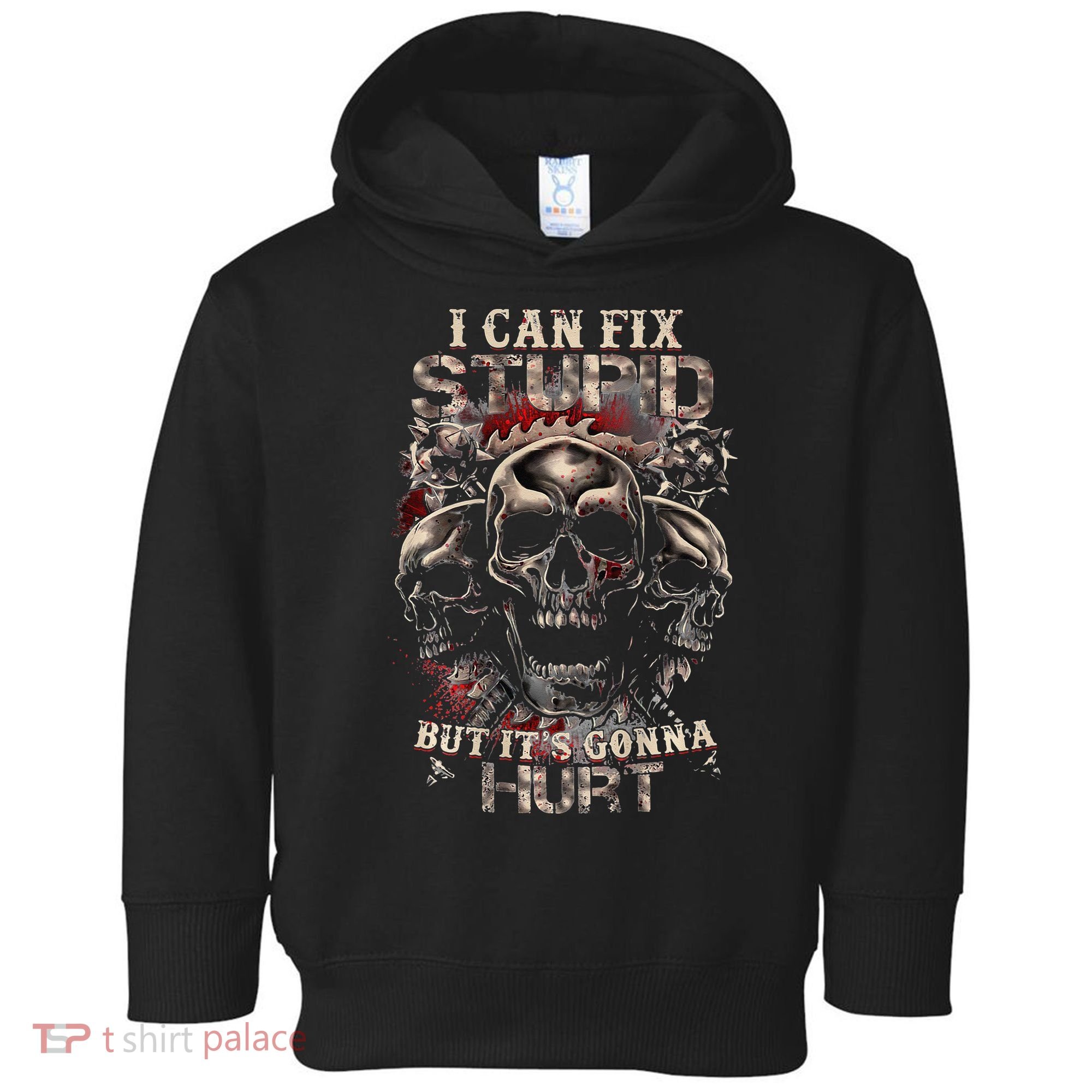 ICanFix Stupid But It's Gonna Hurt Cool Skull (On Back) Toddler Hoodie